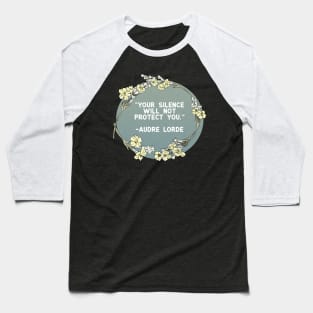 Your Silence Will Not Protect You, Audre Lorde Baseball T-Shirt